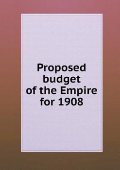 Paperback Proposed Budget of the Empire for 1908 Book