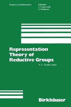Representation Theory of Reductive Groups: Proceedings of the University of Utah Conference 1982 (Progress in Mathematics (Birkhauser Boston))