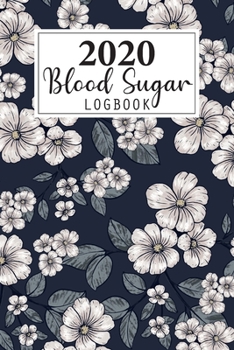2020 Blood Sugar Log Book: Daily and Weekly Blood Sugar Levels Record Diary 2020 Monthly Calendar Planner Book Diabetic Glucose Tracker Journal ... (Breakfast, Lunch, Dinner, Bedtime)