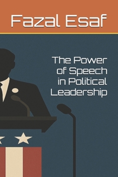 The Power of Speech in Political Leadership