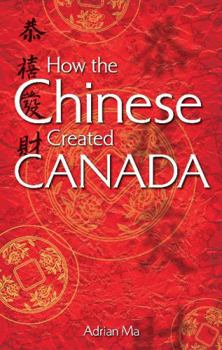 Paperback How the Chinese Created Canada Book