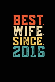 Best. Wife. Since. 2016: Blank lined journal 100 page 6 x 9 Retro 3rd Wedding Anniversary notebook for Her to jot down ideas and notes