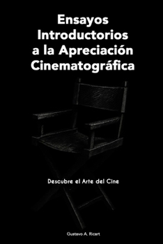 Ensayos Introductorios a la Apreciación Cinematográfica: Descubre el Arte del Cine (Spanish Edition)