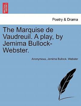 Paperback The Marquise de Vaudreuil. a Play, by Jemima Bullock-Webster. Book