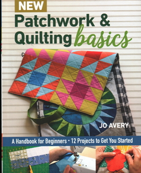 Paperback New Patchwork & Quilting Basics: A Handbook for Beginners - 12 Projects to Get You Started Book