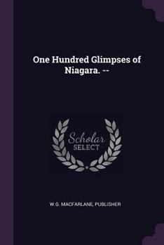 Paperback One Hundred Glimpses of Niagara. -- Book