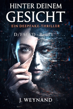 Hinter deinem Gesicht: Ein Deepfake-Thriller (D/FACED) (German Edition)