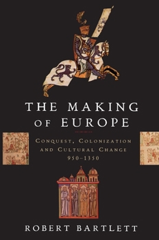 Hardcover The Making of Europe: Conquest, Colonization and Cultural Change, 950-1350 Book
