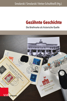 Hardcover Gezahnte Geschichte: Die Briefmarke ALS Historische Quelle [German] Book