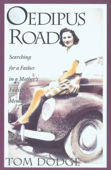 Paperback Oedipus Road: Searching for a Father in a Mother's Fading Memory Book