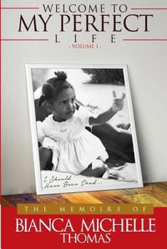 Paperback Welcome To My Perfect Life: I should Have Been Dead: I Should Have Been Dead Book