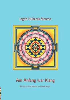 Paperback Am Anfang war Klang: Ein Buch über Mantra und Nada Yoga [German] Book