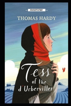 Paperback Tess of the d'Urbervilles By Thomas Hardy (A Romantic Tale Of A Beautiful Young Woman) "Annotated Classic Volume" Book