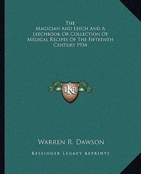 Paperback The Magician And Leech And A Leechbook Or Collection Of Medical Recipes Of The Fifteenth Century 1934 Book
