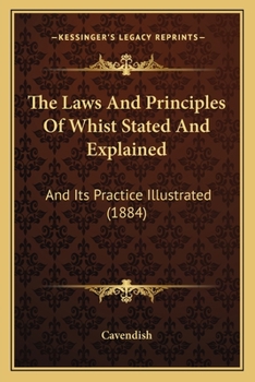 Paperback The Laws And Principles Of Whist Stated And Explained: And Its Practice Illustrated (1884) Book