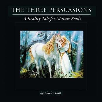 Paperback The Three Persuasions: A Reality Tale for Mature Souls Book