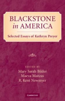 Hardcover Blackstone in America: Selected Essays of Kathryn Preyer Book