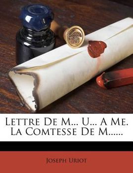 Paperback Lettre De M... U... A Me. La Comtesse De M...... [French] Book