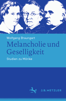 Melancholie und Geselligkeit: Studien zu Mörike (Abhandlungen zur Literaturwissenschaft) (German Edition)