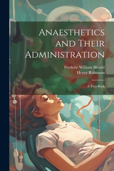 Paperback Anaesthetics and Their Administration; a Text-book Book