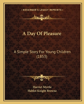 Paperback A Day Of Pleasure: A Simple Story For Young Children (1853) Book