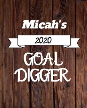 Paperback Micah's 2020 Goal Digger: 2020 New Year Planner Goal Journal Gift for Micah / Notebook / Diary / Unique Greeting Card Alternative Book