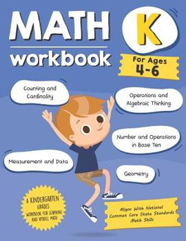Paperback Kindergarten Math Workbook (Ages 4-6): A Kindergarten Grade Math Workbook For Learning Aligns With National Common Core Math Skills Book
