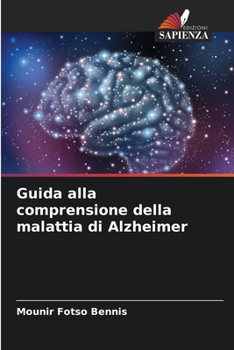 Guida alla comprensione della malattia di Alzheimer (Italian Edition)