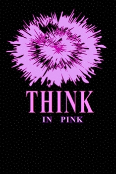 Paperback Think in Pink: Personal notebook journal for moment of life note taking Book