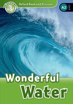 Paperback Oxford Read and Discover: Level 3: 600-Word Vocabularywonderful Water Book