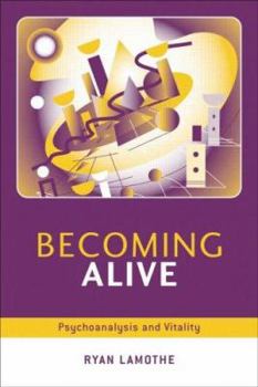 Paperback Becoming Alive: Psychoanalysis and Vitality Book