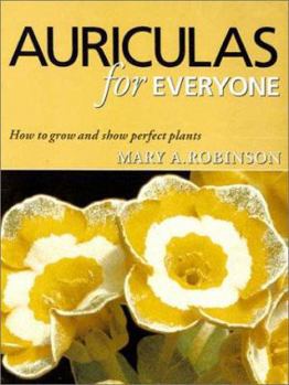Paperback Auriculas for Everyone: How to Grow and Show Perfect Plants Book
