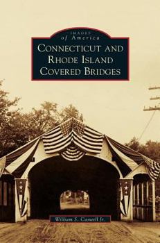 Connecticut and Rhode Island Covered Bridges - Book  of the Images of America: Connecticut