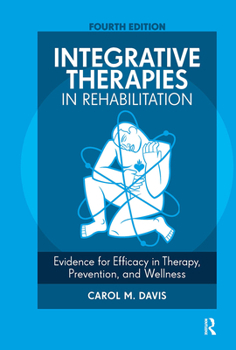 Hardcover Integrative Therapies in Rehabilitation: Evidence for Efficacy in Therapy, Prevention, and Wellness Book