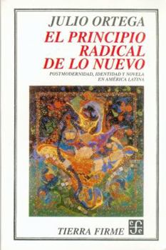 Paperback El principio radical de lo nuevo : Postmodernidad, identidad y novela en América Latina (Spanish Edition) [Spanish] Book
