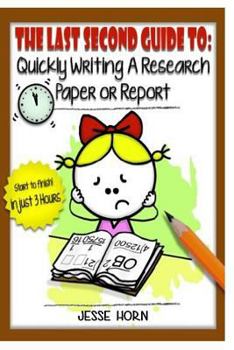 Paperback The Last Second Guide to: Quickly Writing a Research Paper or Report: Deadline beating strategies for getting a paper written at the last minute Book