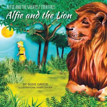 Paperback Alfie and the Greatest Creatures: Alfie and the Lion Book