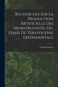 Recherches Sur La Production Artificielle Des Monstruosit�s, Ou, Essais de T�ratog�nie Exp�rimentale