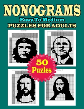 Paperback Nonogram Puzzle For Adults: Easy To Medium 50 Nonogram Puzzle For Adults, Teens, Seniors and Man, Woman With Solution Book