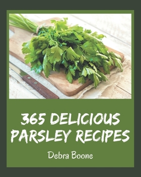 Paperback 365 Delicious Parsley Recipes: A Timeless Parsley Cookbook Book