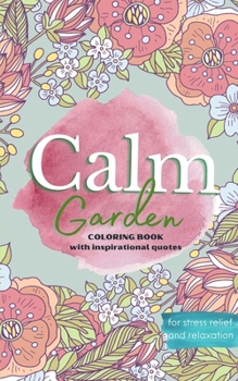 Paperback Calm Garden: Coloring Book with Inspirational Quotes for Stress Relief and Anxiety Book