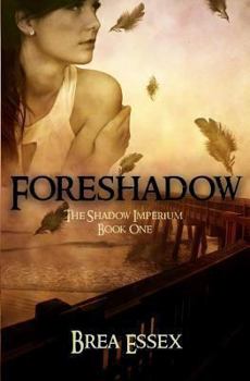Foreshadow - Book #1 of the Shadow Imperium Trilogy