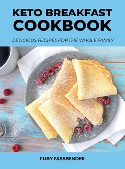 Hardcover Keto Breakfast Cookbook: Delicious Recipes for the Whole Family Book