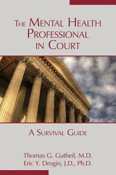 Paperback The Mental Health Professional in Court: A Survival Guide Book