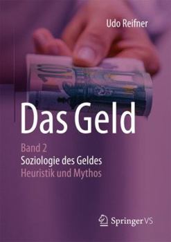 Paperback Das Geld: Band 2 Soziologie Des Geldes - Heuristik Und Mythos [German] Book