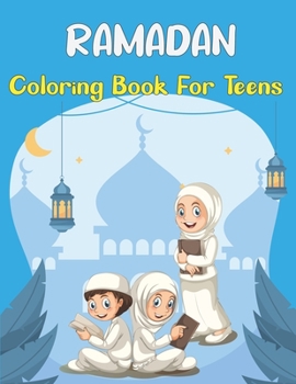 Paperback Ramadan Coloring Book For Teens: Ramadan Islamic Coloring Book For Teens - Gift for Teens for This Ramadan. Book