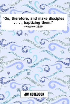 Go Therefore And Make Disciples Baptizing Them Matthew 28:19 JW Notebook: | JW 2020 Year Text Notebook / Journal for Jehovah's Witnesses. Add this ... PERFECT Jehovahs Witnesses Gift! Blue Swirls