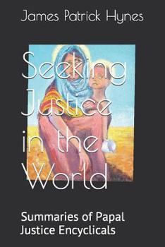 Paperback Seeking Justice in the World: Summaries of Papal Justice Encyclicals Book