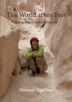 Paperback The World at my Feet: Setting Foot on Seven Continents Book