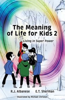 The Meaning of Life for Kids 2: Living in Super Power
